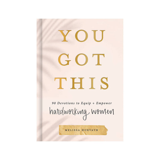 You Got This Book: 90 Devotions to Empower Hardworking Women
